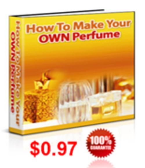Product picture How To Make Your OWN Perfume